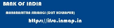 BANK OF INDIA  MAHARASHTRA SIRSANGI (DIST KOLHAPUR)    ifsc code